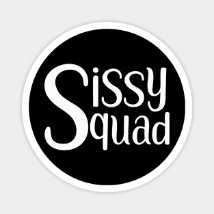 Sissy squad (white) Magnet